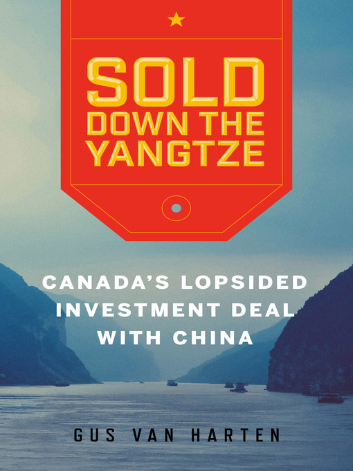 Title details for Sold Down the Yangtze by Gus Van Harten - Available
